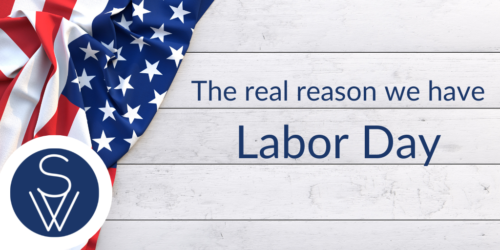 The Real Reasons We Have Labor Day